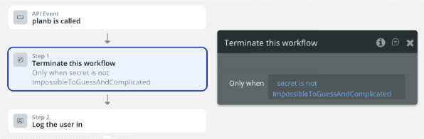 Bubble workflow step showing Terminate this workflow with condition: Only when secret is not ImpossibleToGuessAndComplicated